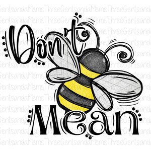 Don&#39;t Be Mean Instant Download PNG for Sublimation, Bee Kind PNG, Kindness Clipart, Encouraging Teacher Shirt Design, World Love Graphic