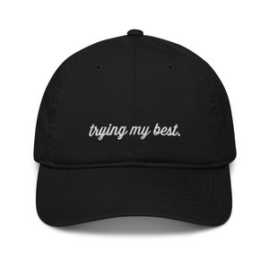 100% Organic Cotton, black baseball cap, embroidered "trying my best" women's cap