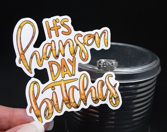 It's Hanson day bitches, Hanson day sticker, funny Hanson sticker, water bottle decal, laptop decal, Hanson band sticker, Hanson quote