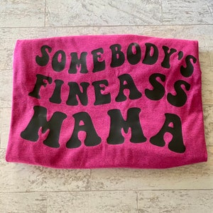 Somebody's Fine Ass Mama Sweatshirt | Mama Shirt | Mom Life | Gift For Mom | Mothers Day Gift image 2