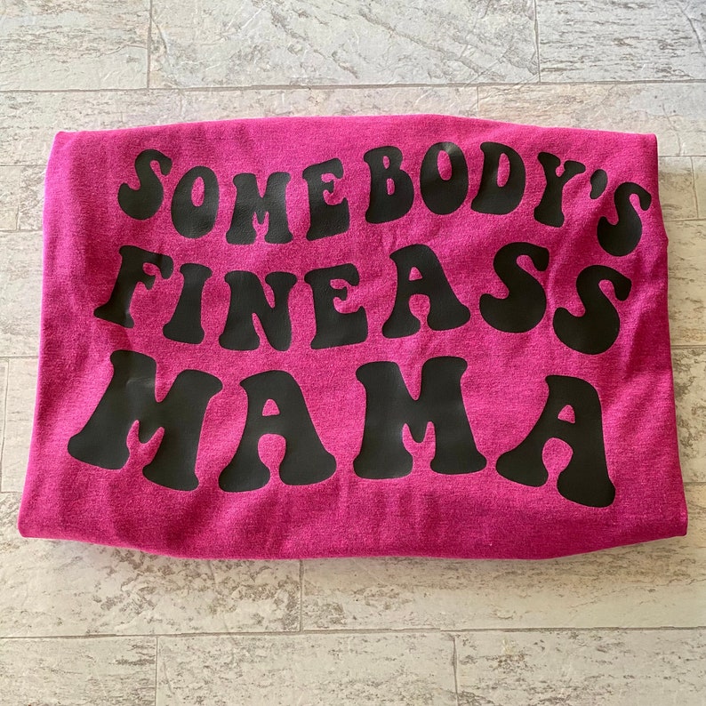 Somebody's Fine Ass Mama Sweatshirt | Mama Shirt | Mom Life | Gift For Mom | Mothers Day Gift image 2