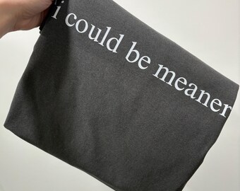 I Could Be Meaner Shirt | Funny Humor Shirt | Sarcastic Shirt | Funny Quote Shirt | Comfort Colors | Snarky Shirt | RBF