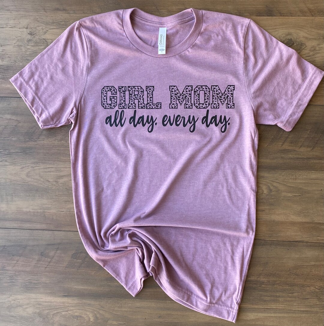 Girl Mom All Day Every Day Shirt Girl Mom Shirt Leopard Print Mom Shirt