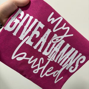 My Give A Damns Busted Shirt | Funny Shirt