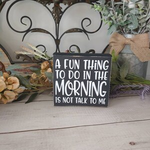 A fun thing to do in the morning is not talk to me wooden block, Wooden Sign, Rustic Sign, Framed Wood Signs, Framed Wooden Sign, Farmhouse