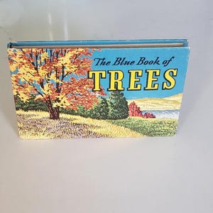 The Blue Book of Trees by P J Van Melle,  A guide to the Ashes, Birches, Elms, Maples and other broad leaved trees of North America, 1940's
