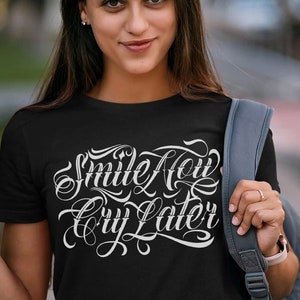 Smile Now Cry Later T-Shirt, Cool Graphic Tee, Urban Design, Cholo Art Tee, Unisex Casual Wear, Perfect Gift Idea, Chicano Typography Shirt