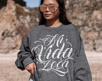 Mi Vida Loca Sweatshirt, Stylish Graphic Apparel, Great Gift for Birthdays and Special Occasions, Unique Graphic Top, trendy loungewear
