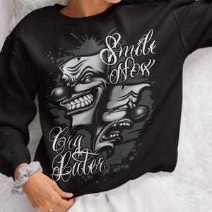 Chicano Style Sweatshirt: Smile Now Cry Later Theater Masks Pullover