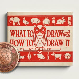 May include: Vintage book titled "WHAT TO DRAW and HOW TO DRAW IT" by E.G. Lutz. The cover features red illustrations of animals and an owl, with text in red. A vintage ephemera seal is also present.