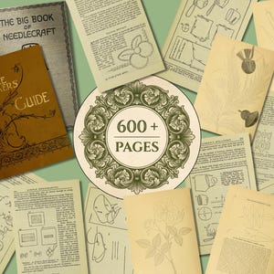 May include: A collection of vintage needlecraft books and instructional pages featuring botanical illustrations, sewing diagrams, and text. A central circular emblem displays the text 600+ PAGES surrounded by an ornate green leaf border.