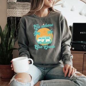 Christian Shirt Go where God Leads Christian Sweatshirt Bible Verse Christian Apparel Christian Gift Jesus T-Shirt Religious Gifts Jesus