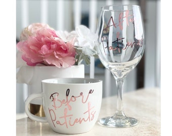 May include: White ceramic mug with the text "Before Patients" in rose gold lettering. Next to the mug is a clear wine glass with the text "After Patients" in rose gold lettering.