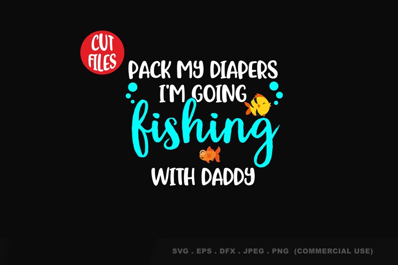 Download Pack My Diapers I'm Going Fishing With Daddy SVG | Etsy