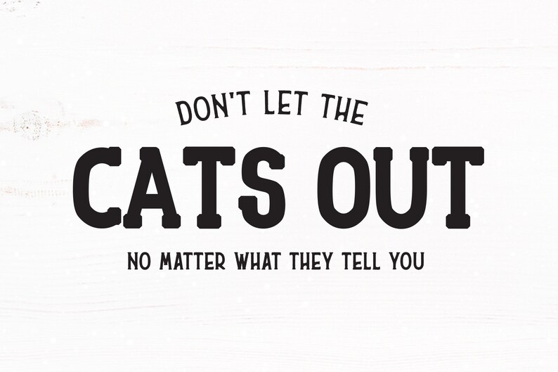 Don't Let The Cats Out No Matter What They Tell You SVG | Etsy