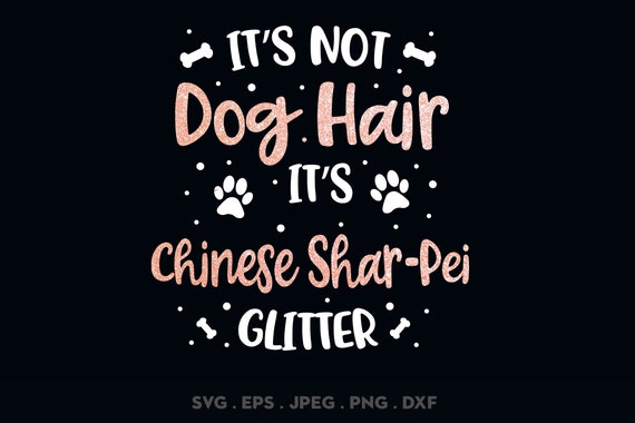 It S Not Dog Hair It S Chinese Shar Pei Svg Chinese Etsy