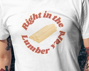 Right In The Lumber Yard Golf T-Shirt, Caddyshack, Danny Noonan, Ty Webb, Caddyshack T-Shirt, Caddyshack Tee