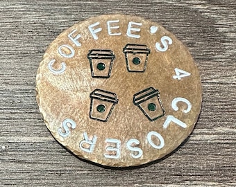 Coffee&#39;s For Closers 1 1/4&quot; Round Custom Hand-Stamped Golf Ball Marker