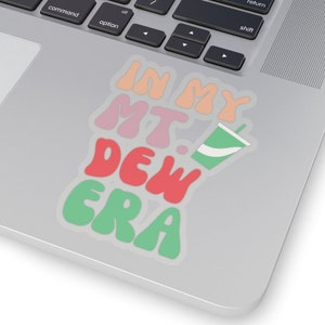 In My Mt. Dew Era Sticker, Mt. Dew Sticker, Eras Sticker, Mt. Dew Lover, Mt. Dew Fan