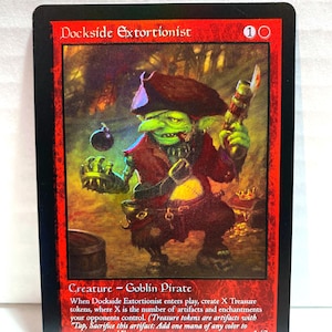 May include: A trading card depicting a green goblin pirate in a red coat and tricorn hat. The card is titled "Dockside Extortionist" and has a red border. The card includes game text and a power/toughness value of 1/2.