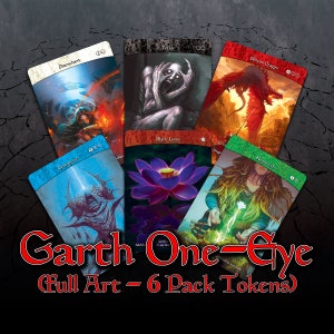 May include: Six full art Magic: The Gathering cards with the text "Garth One-Eye (Full Art - 6 Pack Tokens)" at the bottom. The cards are: Disenchant, Terror, Black Lotus, Shivan Dragon, Regrowth, and a card with a lotus flower.