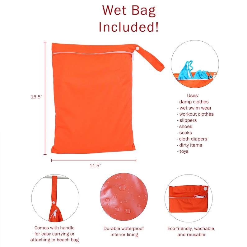 May include: Orange waterproof wet bag with a zipper closure and a handle. The bag measures 15.5 inches by 11.5 inches. It is labeled "Wet Bag Included!" and lists uses for the bag, including damp clothes, wet swim wear, workout clothes, slippers, shoes, socks, cloth diapers, dirty items, and toys.