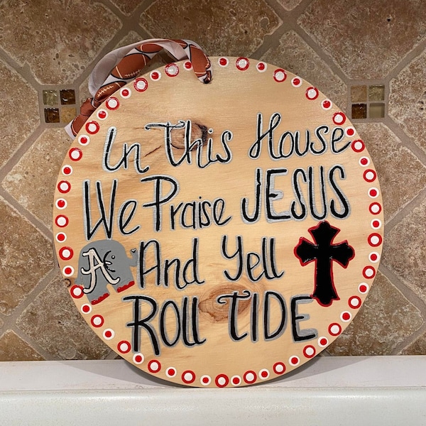 Alabama Football Door Hanger\Christian Door Hanger| Football Sign/In This House\ Praise Jesus\ Yell Roll Tide\ Fall Decor\Jesus and Football