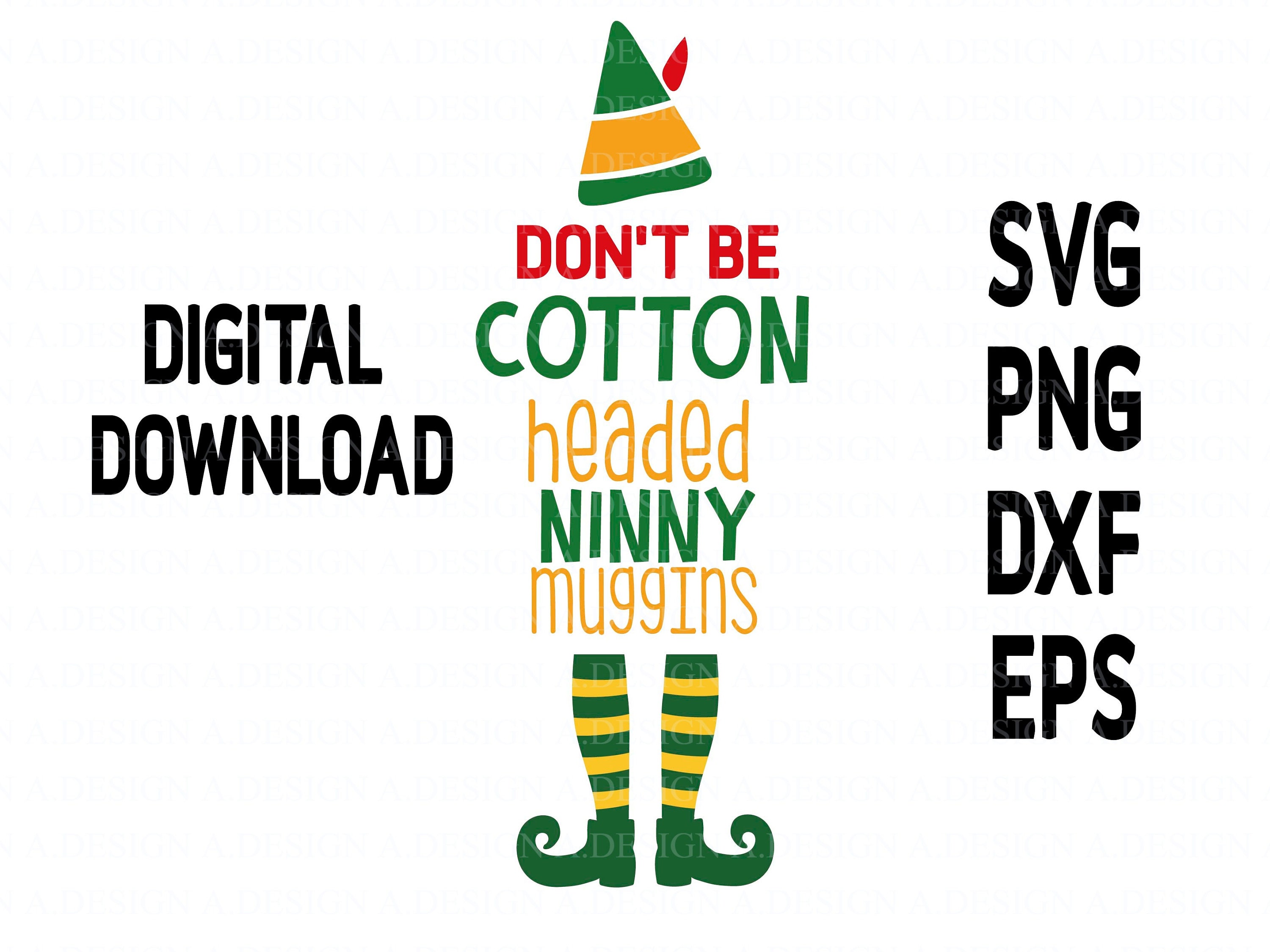 Don't Be A Cotton Headed Ninny Muggins Christmas Svgbuddy Etsy