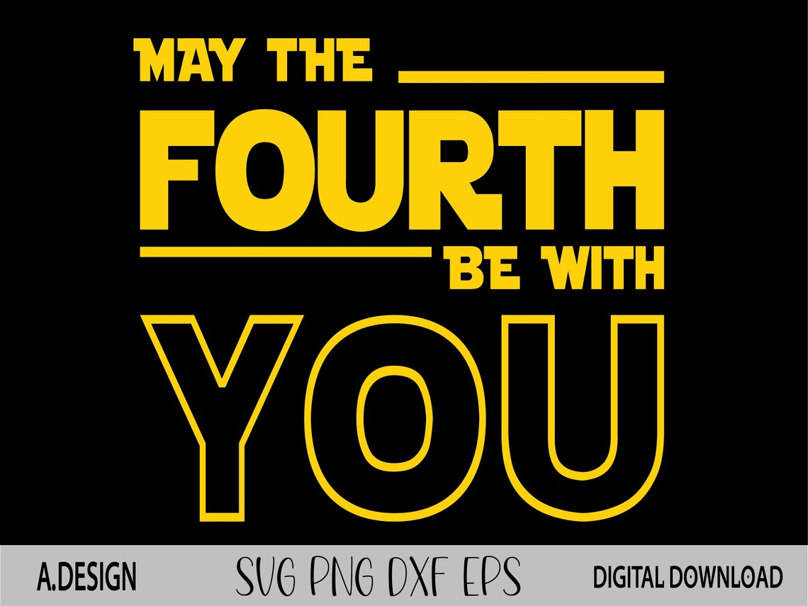 May The Fourth Be With You SVG May The Fourth Be With You Etsy