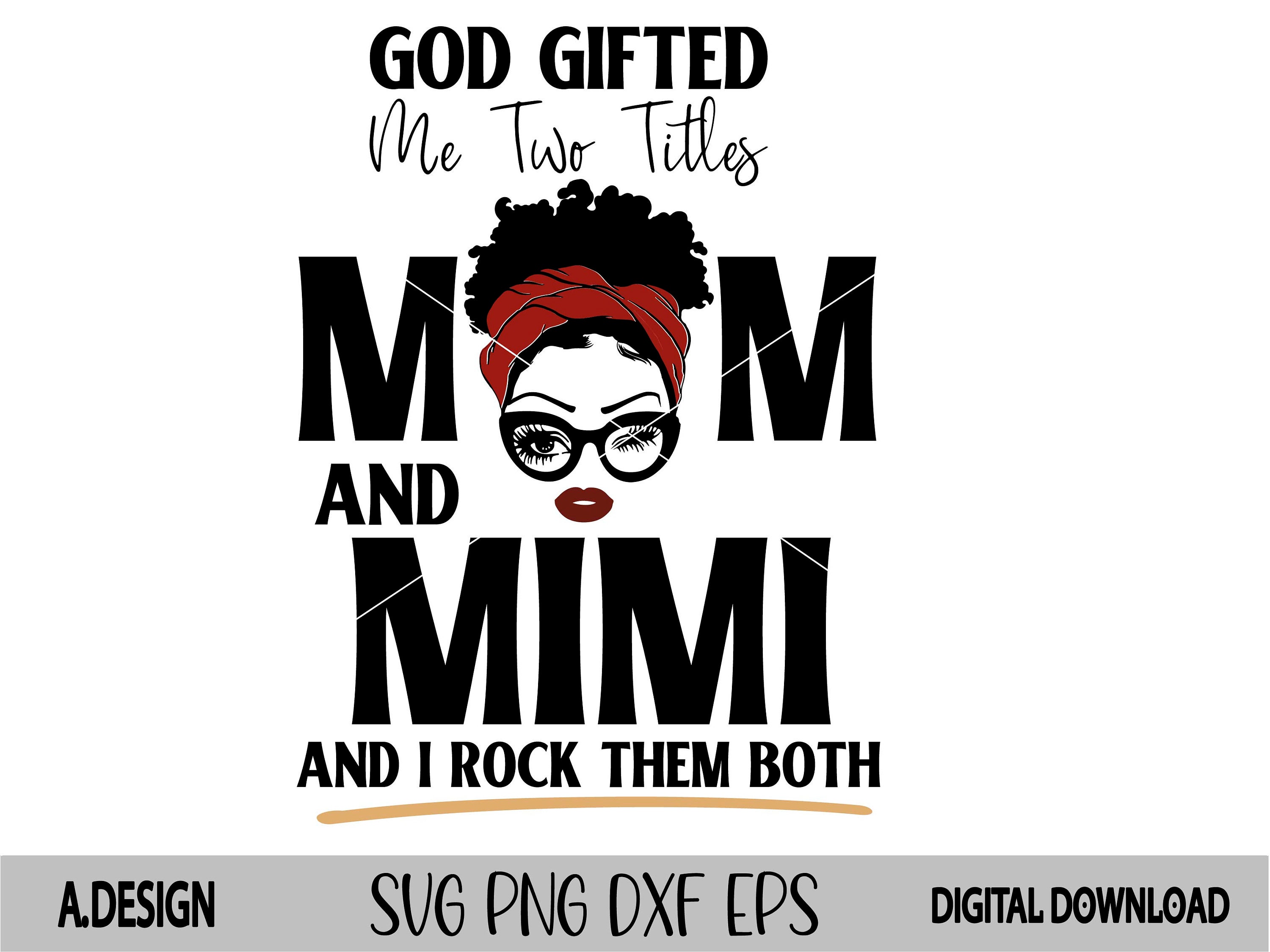 God gifted me two titles MOM and MEME and i rock them both svg eps dxf png  file , Mother day – lasoniansvg