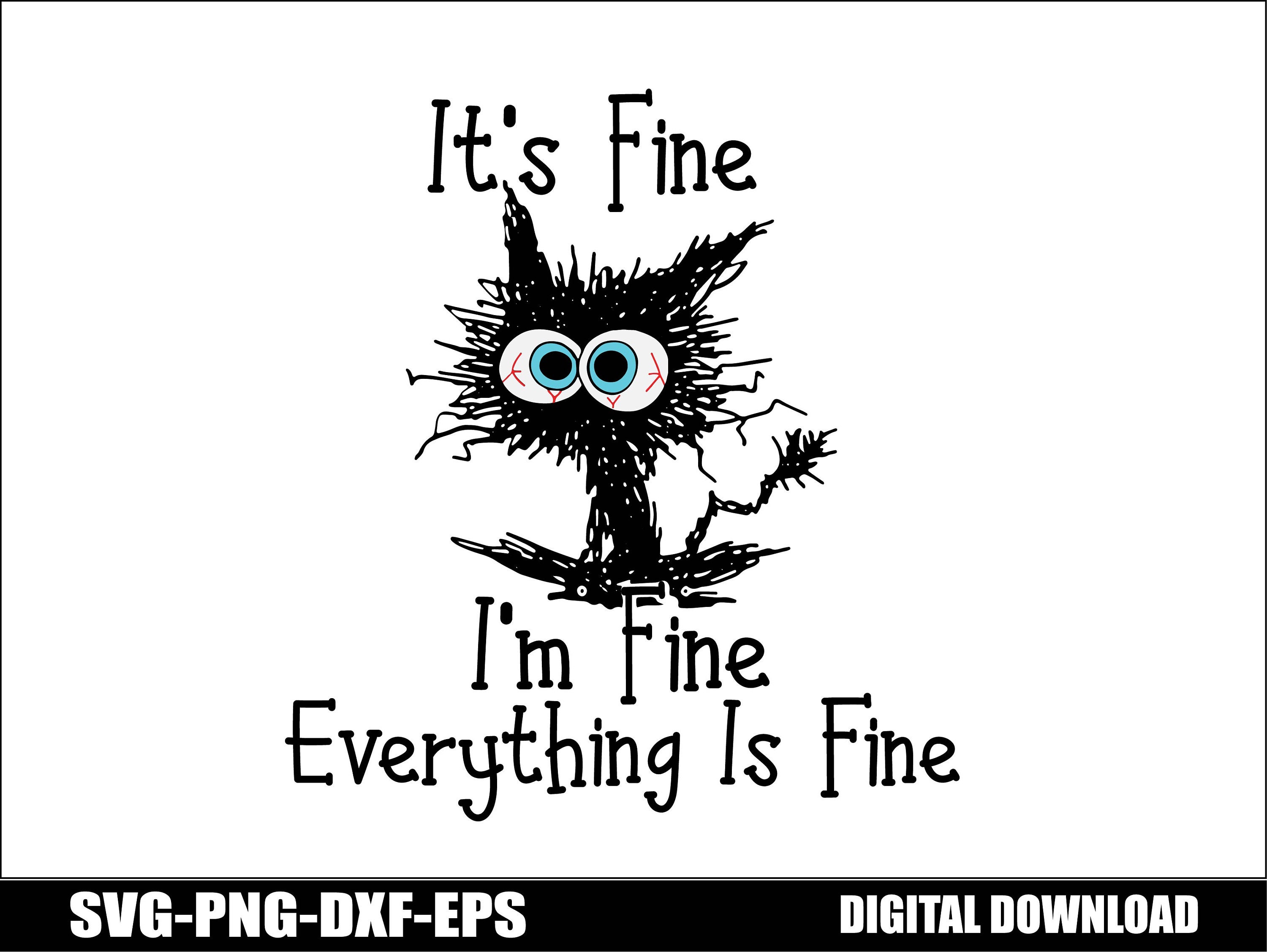 It’s Fine Im Fine Everything is Fine Svg Funny Cat Design - Etsy UK