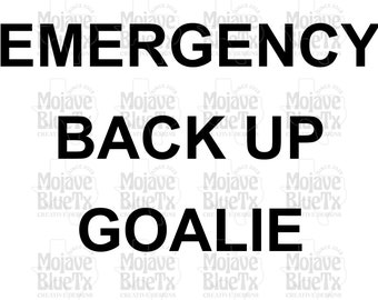 Emergency Back-Up Goalie| Digital PNG | Sublimation Design | Instant Download