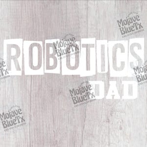 Robotics Dad Block Letter Graphic black and white version  |  Digital PNG | Sublimation Design | Instant Download