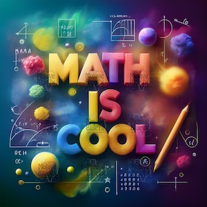 May include: A vibrant graphic with the phrase "MATH IS COOL" in 3D lettering. The image includes mathematical symbols, geometric shapes, and a pencil, set against a multi-coloured background. The text has a textured, rope-like appearance.
