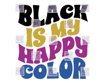 Black Is My Happy Color |(2 colors) Digital PNG | Sublimation Design | Instant Download