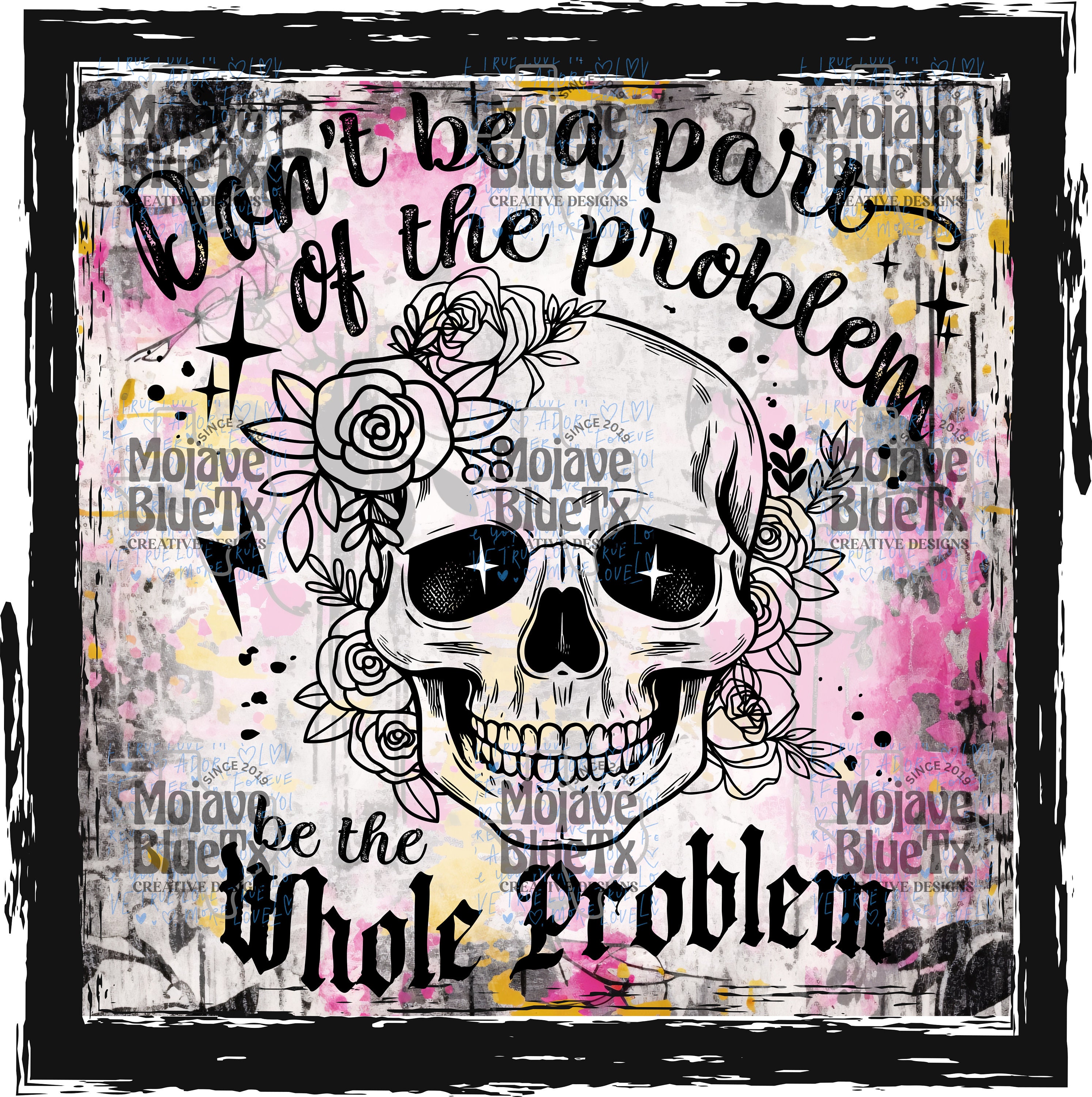 Dont Be A Part of the Problem, Be the Problem | Digital PNG ...