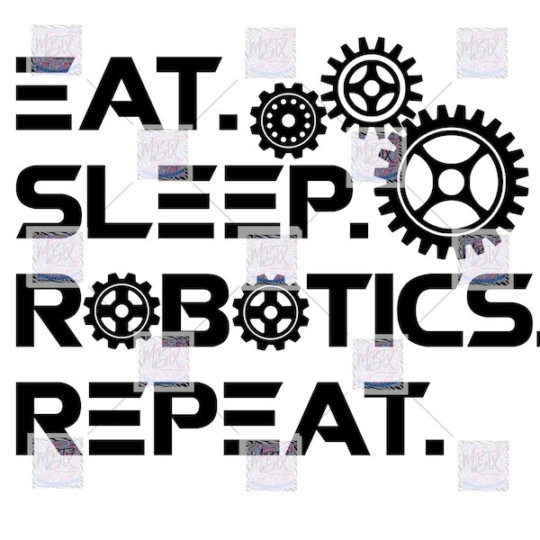 Eat, Sleep, Robotics, Repeat | Digital PNG | Sublimation Design | Instant Download