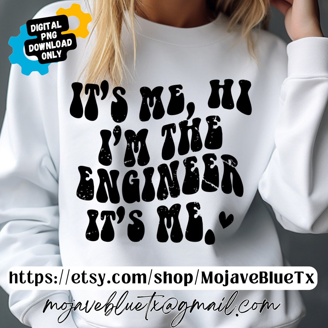 It's Me, I'm the Engineer | Digital PNG | Distressed Sublimation Design ...