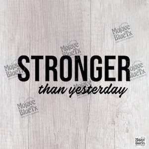 Stronger Than Yesterday | Digital PNG | Sublimation Design | Instant Download