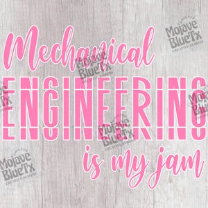 May include: Pink text on a woodgrain background reads "Mechanical Engineering is my jam".