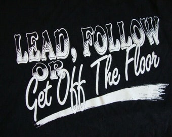 Vintage "Lead, Follow, Or Get Off The Floor!" Black Dance T Shirt Men's Size L