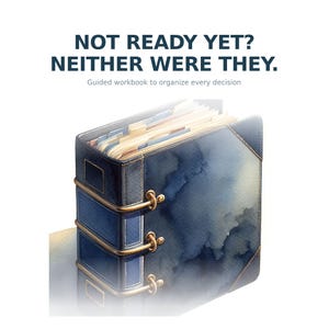 May include: A navy blue binder with gold detailing, filled with labelled dividers, is depicted in a watercolour illustration. The text reads "NOT READY YET? NEITHER WERE THEY." and "Guided workbook to organise every decision".