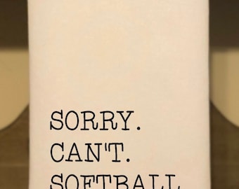 Sorry.  Can't. Softball., Kitchen Towel, Tea Towel, Kitchen Decor, Flour Sack Towel