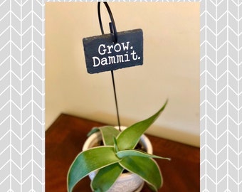Grow. Dammit., Garden Marker, Funny Garden Sign, Weather Resistant Garden Stake, 4x3 Slate, Gift for Gardener, Green Thumb Gift, Gardening