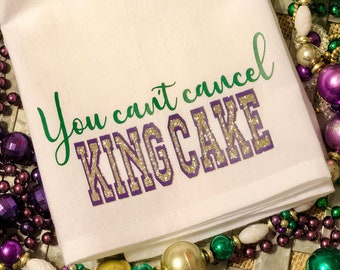 You Can't Cancel King Cake /Mardi Gras Decor / Flour Sack Kitchen Towel / Tea Towel / Kitchen Decor /  Kitchen Towel