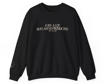 i cry a lot but i am so productive | TTPD | swiftie sweatshirt