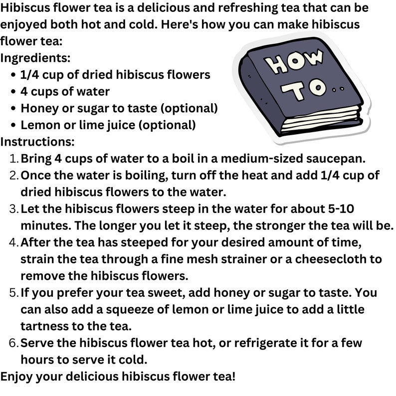 May include: A recipe for hibiscus flower tea, with ingredients and instructions. The text includes dried hibiscus flowers and water. A cartoon book with the words "HOW TO" is in the image, providing a guide to making the tea.
