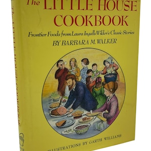 The Little House Cookbook. Frontier Foods from Laura Ingalls Wilder&#39;s Classic Stories. 1979 First Edition