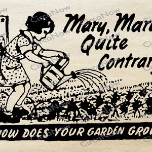 May include: Black and white illustration of a girl watering a garden with a watering can. The girl is holding a sign that says "V". The text "Mary, Mary Quite Contrary" is above the garden. Below the garden is a banner that says "How Does Your Garden Grow?"