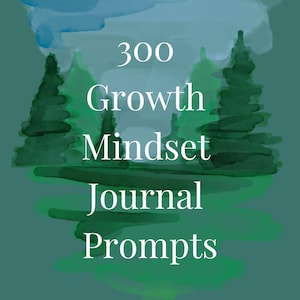 Puede incluir: Gráfico de color turquesa con el texto "300 Growth Mindset Journal Prompts" en blanco. El diseño incluye árboles estilo acuarela y un cielo azul, creando una estética inspirada en la naturaleza.